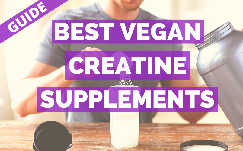 What’s the Best Vegan Creatine Supplement in 2021? [Buying Guide]